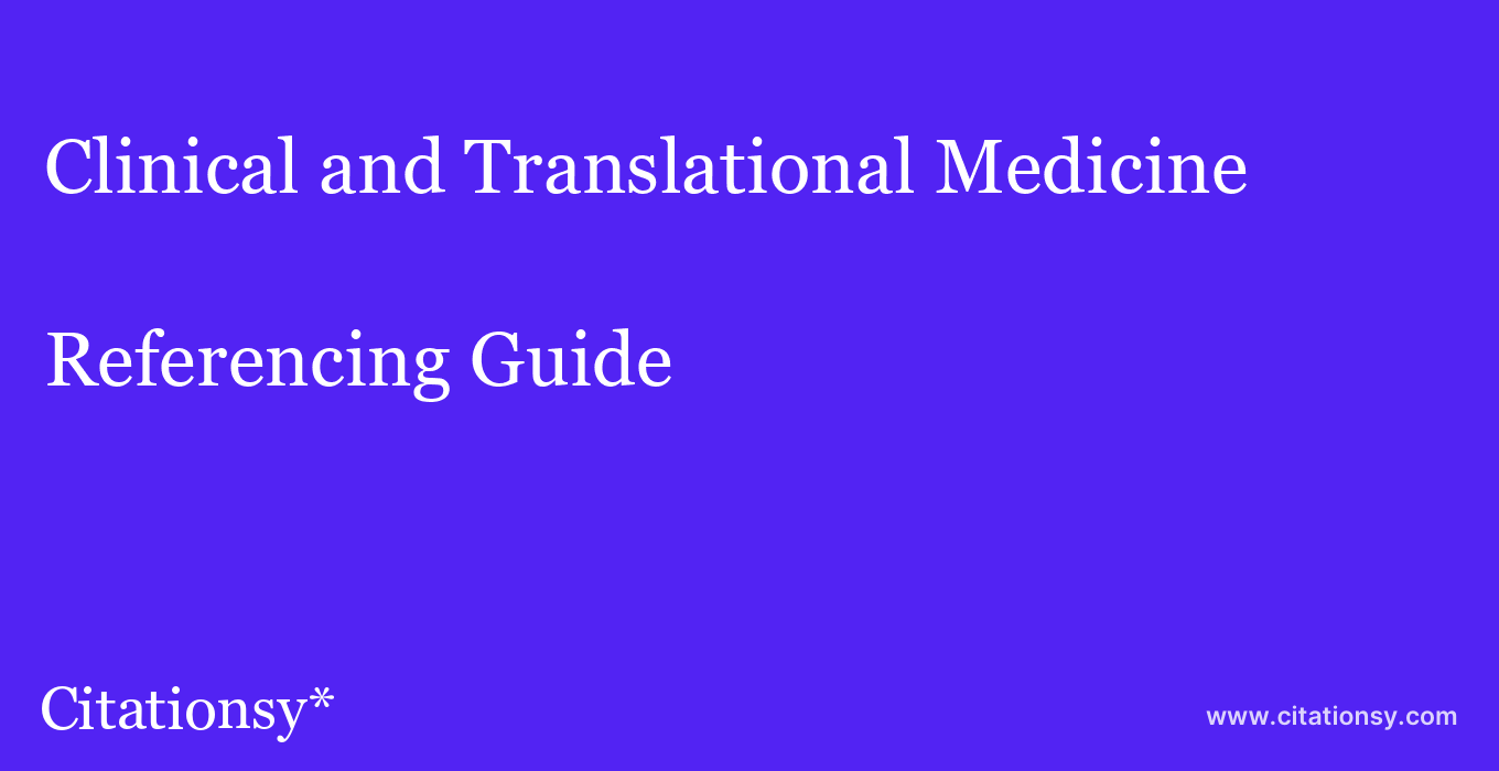 cite Clinical and Translational Medicine  — Referencing Guide